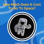 How Much Does It Cost To Go To Space?