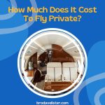 How Much Does It Cost To Fly Private?
